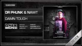 Dr Phunk & Nawt - Damn Tough (Official HQ Preview)