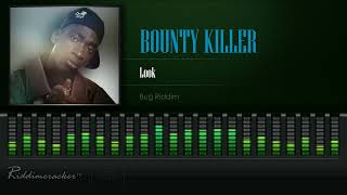 Bounty Killer - Look (Bug Riddim) [HD]