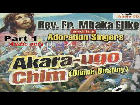 Akara ugo chim (divine destiny) 1 by rev father ejike Mbaka #revfrejikembaka #songs 