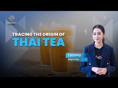 TRACING THE ORIGIN OF THAI TEA