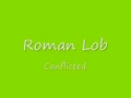 Roman Lob Conflicted 