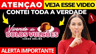✅Curso Vivendo de Bolos Vulcões - Vivendo de Bolos Vulcões Isis Alvarez Funciona - Vivendo de Bolos