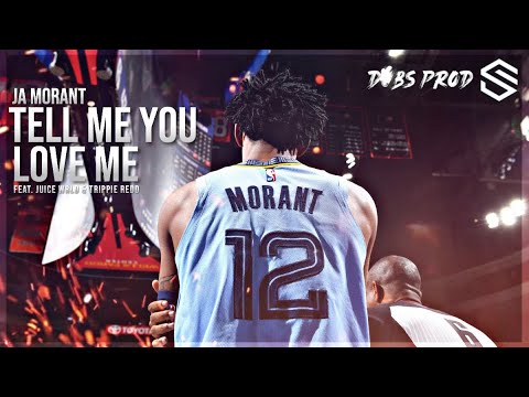 Ja Morant Mix “Tell Me U Love Me” - Juice WRLD