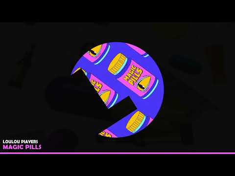 Loulou Players - Magic Pills
