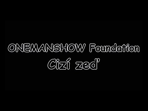 ONEMANSHOW Foundation - Cizí zeď | TEXT | Pavel Kozler