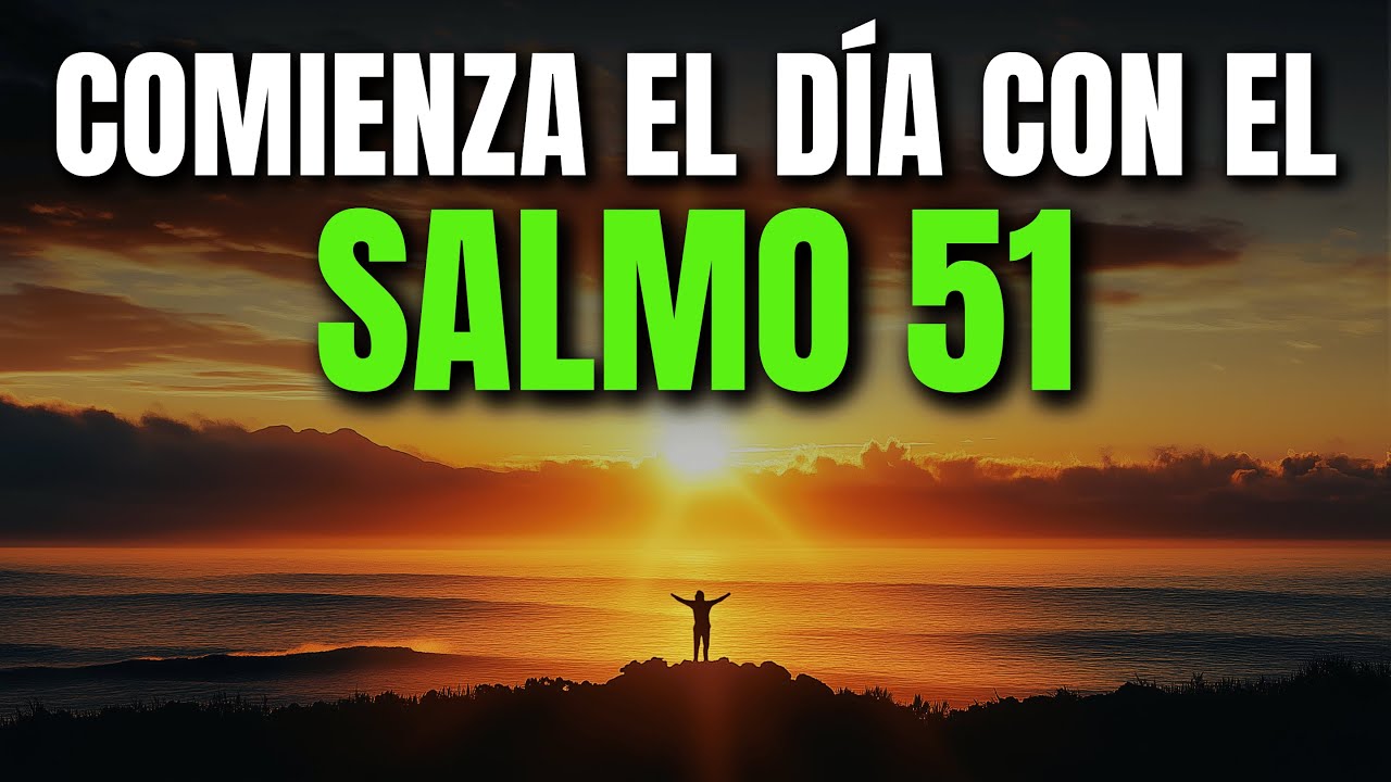 ORACIÓN DE LA MAÑANA CON EL SALMO 51 | PODEROSA ORACIÓN DE ARREPENTIMIENTO Y PURIFICACIÓN