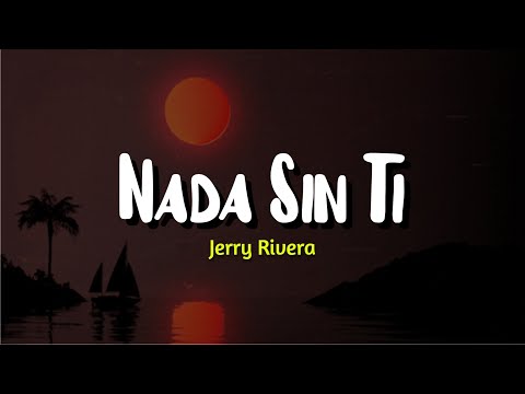 Jerry Rivera - Nada Sin Ti (Letra/Lyrics)