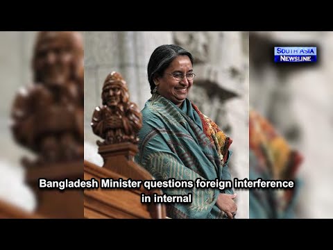 Bangladesh Minister questions foreign interference in internal affairs