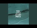 You Love Every Piece