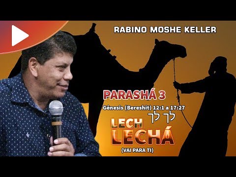 PARASHÁ 3 - LECH LECHÁ (Vai para Ti)-Rabino Moshe Keller | Talmidim CEJM