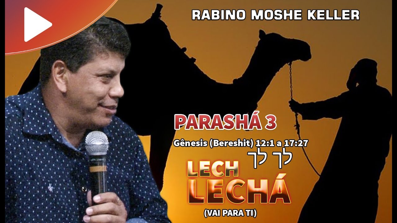 PARASHÁ 3 - LECH LECHÁ (Vai para Ti)-Rabino Moshe Keller | Talmidim CEJM