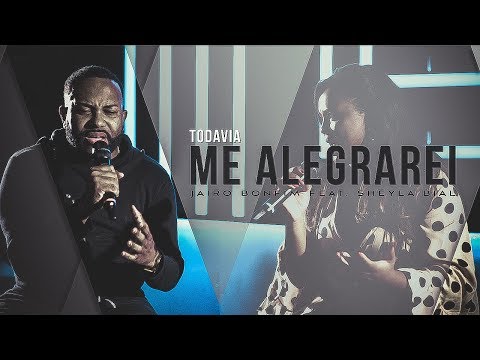 Todavia Me Alegrarei - Jairo Bonfim feat. Sheyla Bial #TamuJuntoPraAdorar