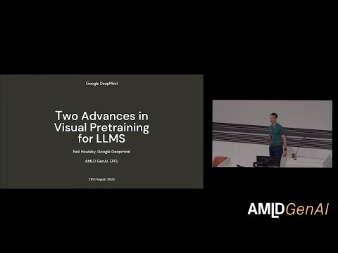 Advances in Visual Pretraining for LLMS | Neil Houlsby - YouTube