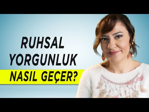 RUHSAL YORGUNLUK NASIL GEÇER? - Psikolojik Yorgunluk - Ruhsal Tükenmişlik