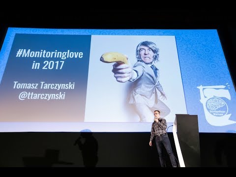 DevOpsDays Warsaw 2017 - Tomasz Tarczyński - Ignite Talk: #Monitoringlove In 2017