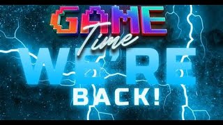We're Back! - Game Time ep 38
