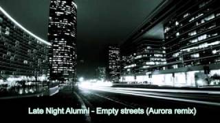 Late Night Alumni - Empty streets (Aurora remix)