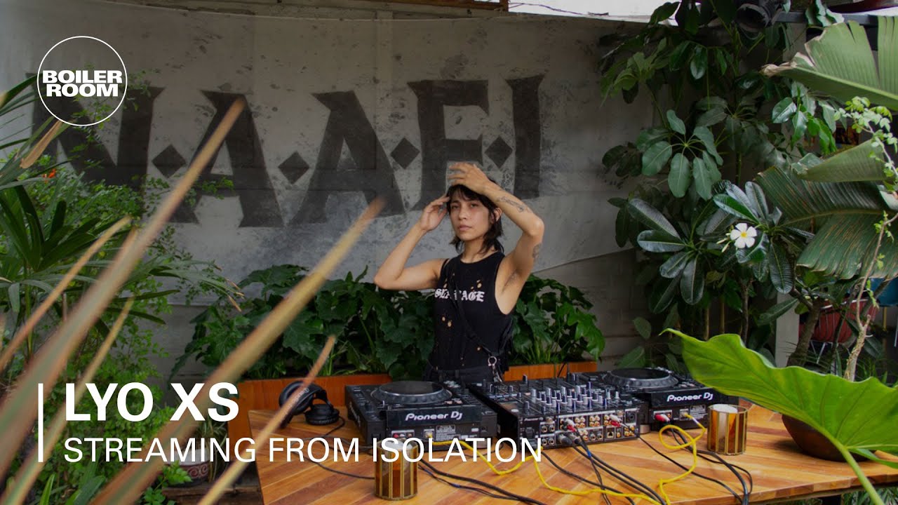 Lyo Xs - Boiler Room: Streaming from Isolation