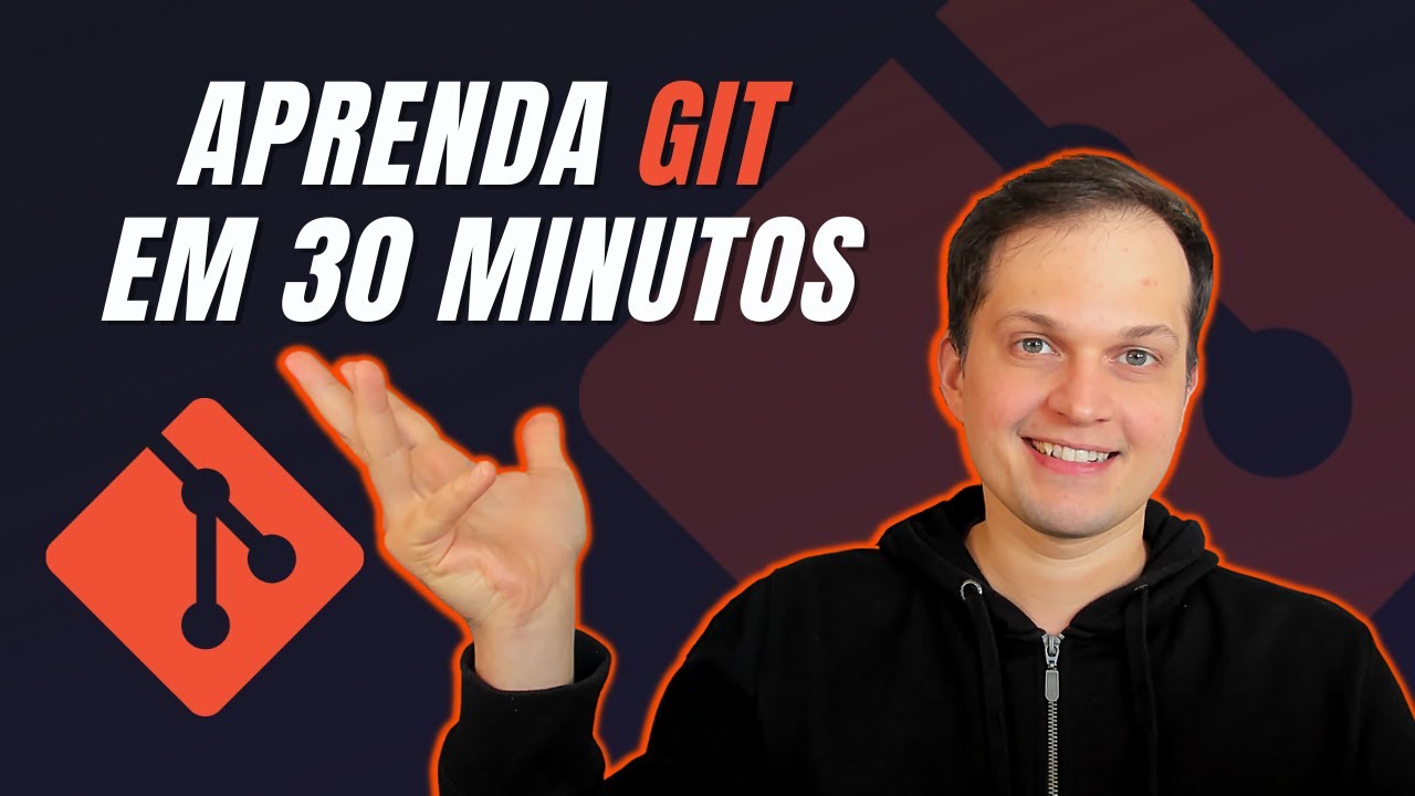 APRENDA GIT EM 30 MINUTOS - OS PRINCIPAIS COMANDOS DE GIT