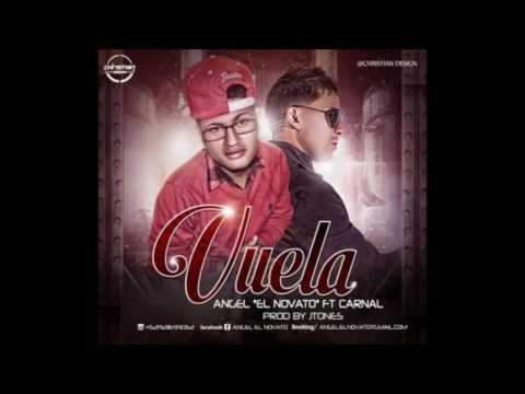 Carnal Feat. Angel El Novato | Vuela (Prod  By J Tones)