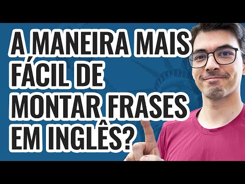 A MANEIRA MAIS FÁCIL DE MONTAR FRASES EM INGLÊS