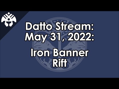 Datto Stream: Iron Banner Rift - May 31, 2022