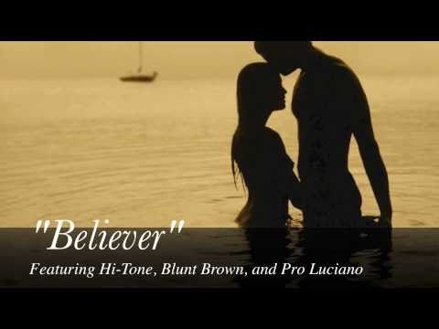 "Believer" featuring Hi-Tone, Blunt Brown, and Pro Luciano