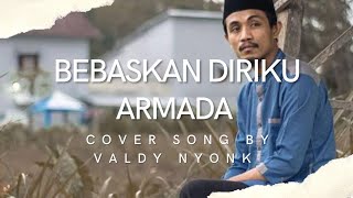 Download lagu Lirik lagu Bebaskan Diriku - Armada | cover song by Valdy Nyonk mp3 Download lagu Lirik lagu Bebaskan Diriku - Armada | cover song by Valdy Nyonk mp3