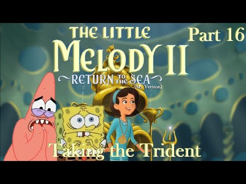 The Little Melody II: Return to the Sea (MV) Part 16 — Taking the Trident