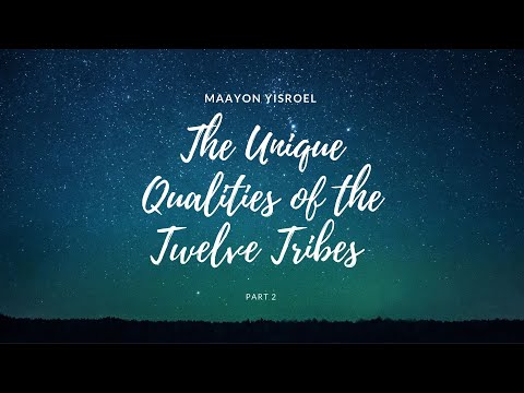 Vayechi - The Unique Qualities of the Twelve Tribes - Part 2