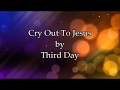 Cry Out To Jesus Third Day