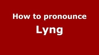 How to pronounce Lyng