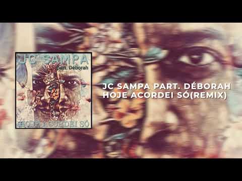 JC SAMPA (SAMPA CREW) PART. DÉBORAH - HOJE ACORDEI SÓ [REMIX]