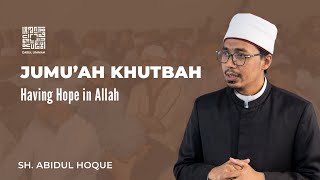Jumu’ah Khutbah: Sh Abidul Hoque Ibrahim