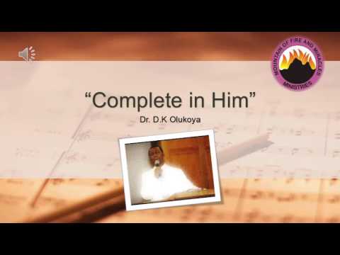 Dr D.K Olukoya-Complete in Him (worship song)