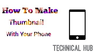 How To Make Custom Thumbnail With Your Phone || How To Make Custom Thumbnail For Youtube