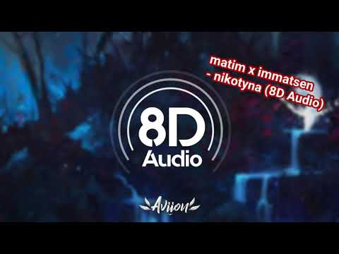 matim x immatsen - nikotyna (8D Audio) [w słuchawkach]