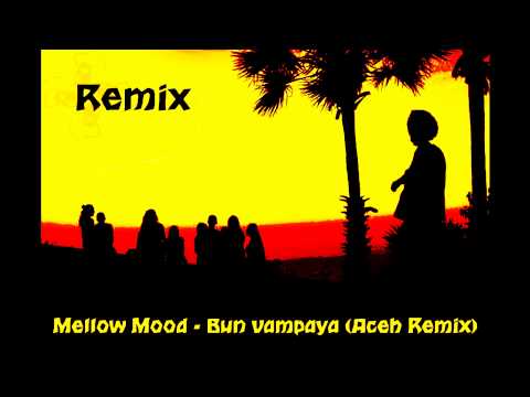 Mellow Mood - Bun vampaya (Aceh Bootleg Remix) [Drum and Bass / Reggae]