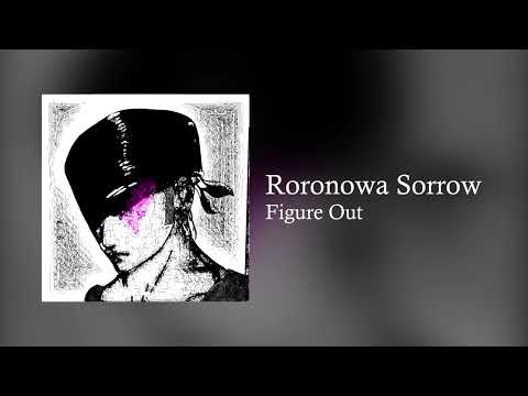 Roronowa Sorrow - Figure Out
