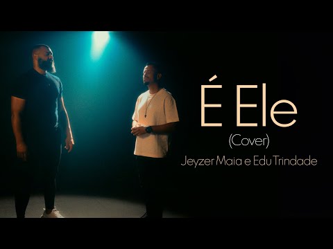Jeyzer Maia e Edu Trindade - É Ele