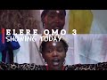 ELERE OMO 3 Latest Yoruba Movie Showing on YorubaHub