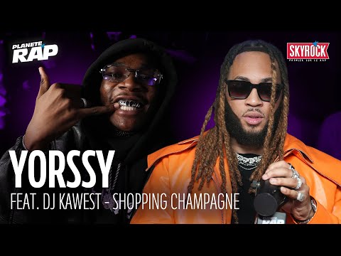[EXCLU] DJ Kawest Feat. YORSSY - Shopping Champagne #PlanèteRap