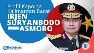 Profil Irjen Pol Suryanbodo Asmoro, Kepala Kepolisian Daerah (Kapolda) Kalimantan Barat (Kalbar)