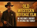 Full Western Movie Lawman S Revenge For His Family S Murder 4K