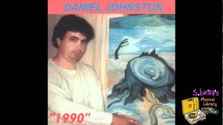 Daniel Johnston "True Love Will Find You In The End"