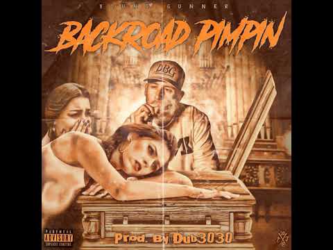 Young Gunner “Backroad Pimpin”