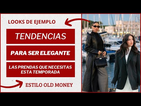 TENDENCIAS DE MODA PARA SER ELEGANTE : Prendas para vestir OLD MONEY y looks de ejemplo