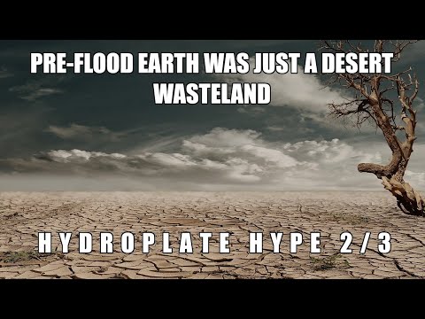 Pre Flood Earth Was a Desert Wasteland | Hydroplate Hype 2/3