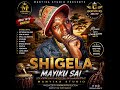 SHIGELA MAYIKU SAYI SONG MASHAKA MANYIKA STUDIO 2026 DIR GOCHAJO