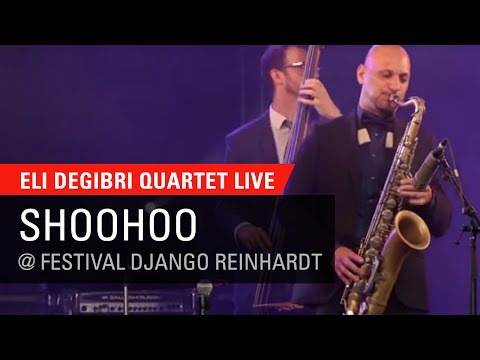 Eli Degibri Quartet - Shoohoo, Live at Festival Django Reinhardt